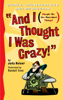 And I Thought I Was Crazy! Quirks, Idiosyncrasies and Meshugaas - Judy Reiser