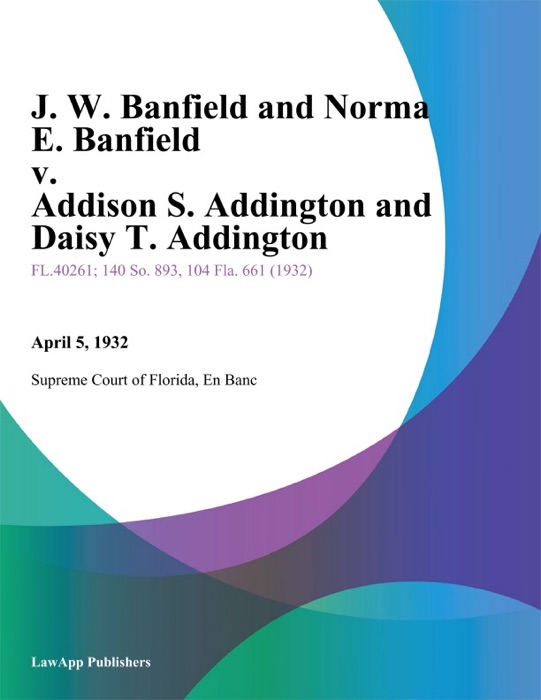 J. W. Banfield and Norma E. Banfield v. Addison S. Addington and Daisy T. Addington