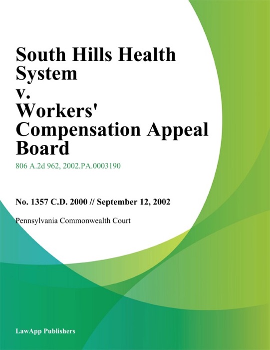 South Hills Health System V. Workers' Compensation Appeal Board