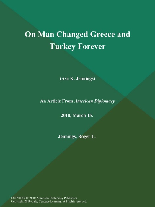 On Man Changed Greece and Turkey Forever (Asa K. Jennings)