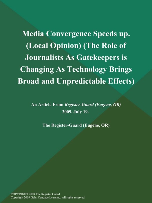 Media Convergence Speeds up (Local Opinion) (The Role of Journalists As Gatekeepers is Changing As Technology Brings Broad and Unpredictable Effects)