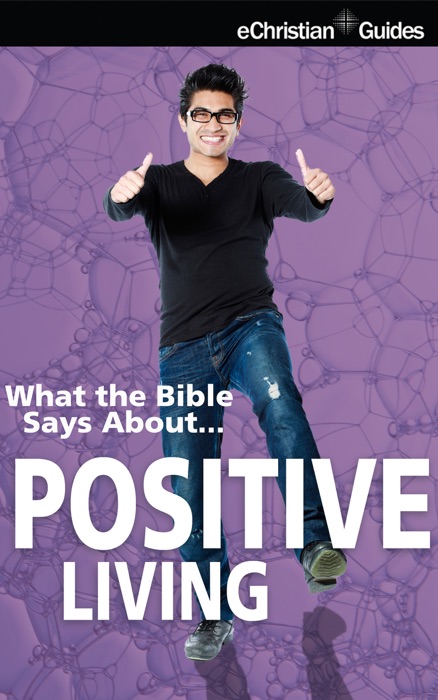 What the Bible Says About Positive Living