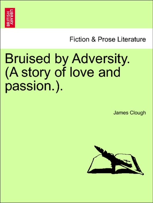Bruised by Adversity. (A story of love and passion.).