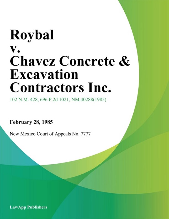 Roybal V. Chavez Concrete & Excavation Contractors Inc.