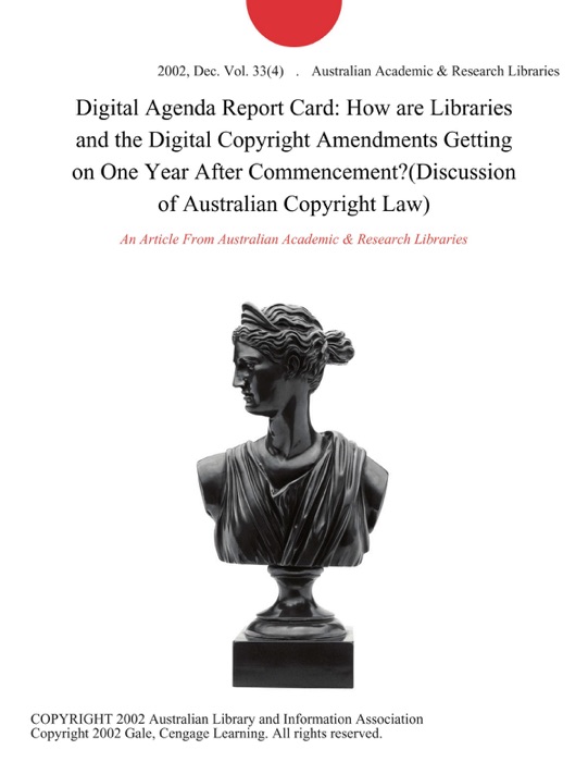 Digital Agenda Report Card: How are Libraries and the Digital Copyright Amendments Getting on One Year After Commencement?(Discussion of Australian Copyright Law)