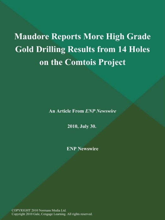 Maudore Reports More High Grade Gold Drilling Results from 14 Holes on the Comtois Project