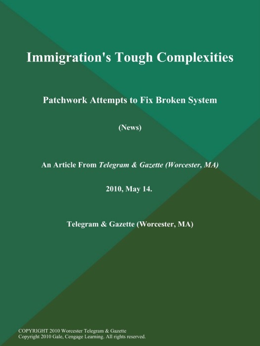 Immigration's Tough Complexities; Patchwork Attempts to Fix Broken System (News)