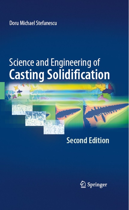 Science and Engineering of Casting Solidification, Second Edition