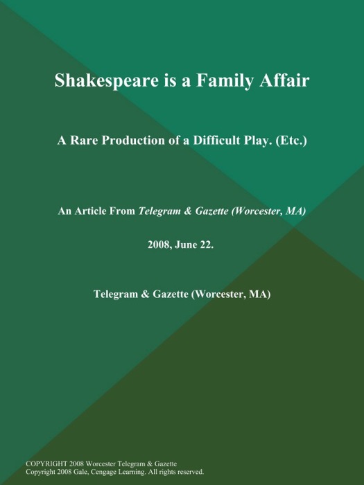 Shakespeare is a Family Affair; A Rare Production of a Difficult Play (Etc.)