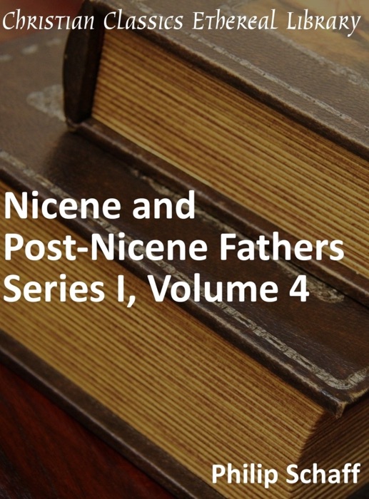 Nicene and Post-Nicene Fathers, Series 1, Volume 4