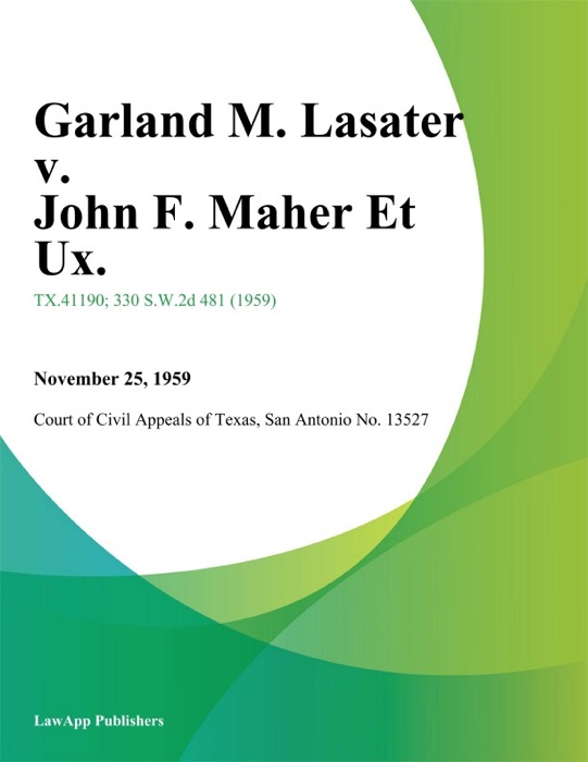 Garland M. Lasater v. John F. Maher Et Ux.