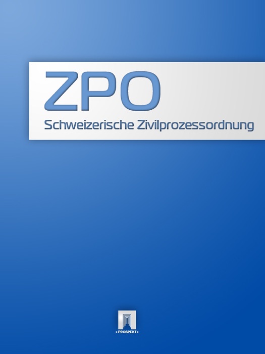 Schweizerische Zivilprozessordnung -  ZPO