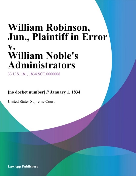 William Robinson, Jun., Plaintiff in Error v. William Noble's Administrators