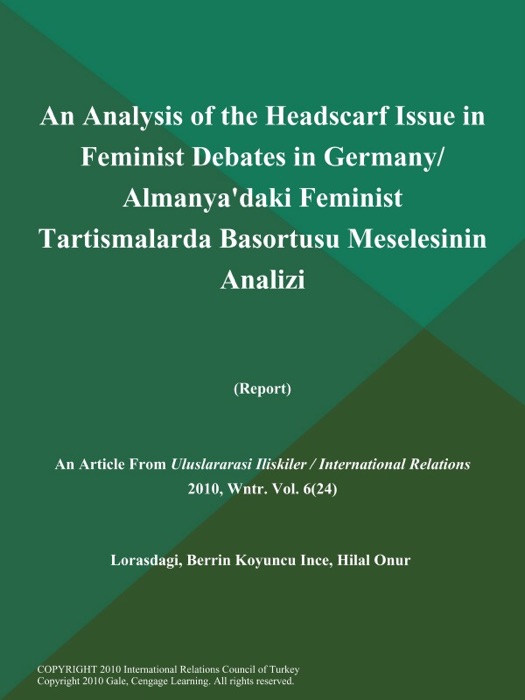 An Analysis of the Headscarf Issue in Feminist Debates in Germany/ Almanya'daki Feminist Tartismalarda Basortusu Meselesinin Analizi (Report)