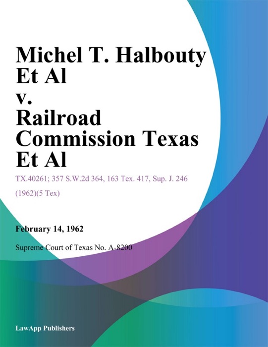 Michel T. Halbouty Et Al v. Railroad Commission Texas Et Al