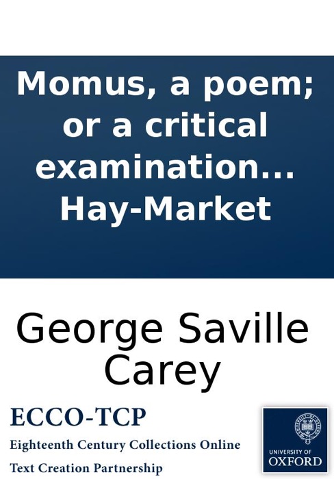 Momus, a poem; or a critical examination into the merits of the performers, and comic pieces, at the Theatre-Royal in the Hay-Market