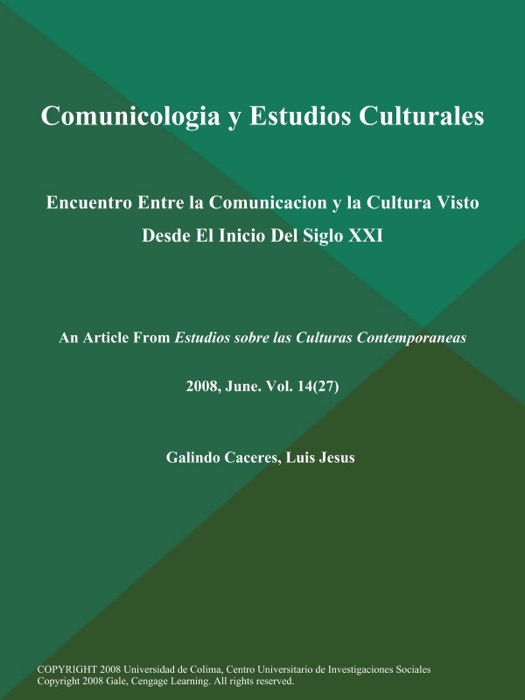 Comunicologia y Estudios Culturales: Encuentro Entre la Comunicacion y la Cultura Visto Desde El Inicio Del Siglo XXI