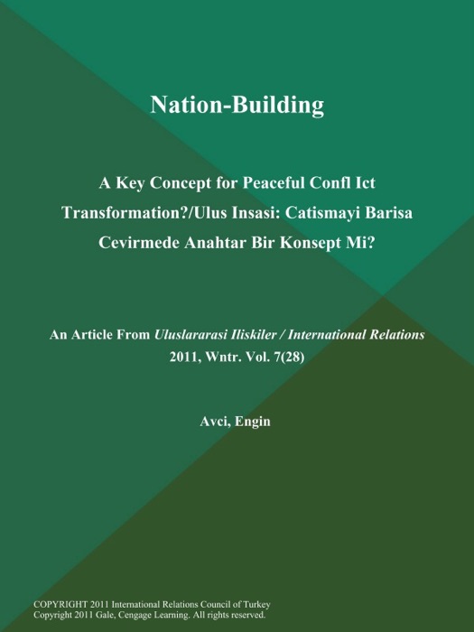 Nation-Building: A Key Concept for Peaceful Confl Ict Transformation?/Ulus Insasi: Catismayi Barisa Cevirmede Anahtar Bir Konsept Mi?