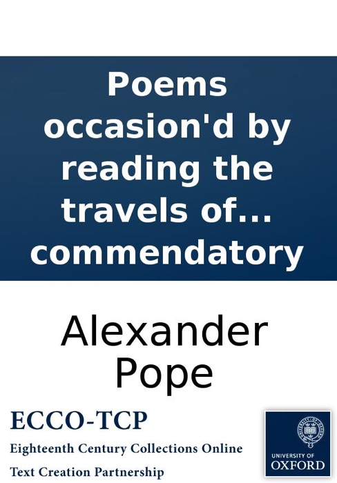 Poems occasion'd by reading the travels of Captain Lemuel Gulliver, explanatory and commendatory