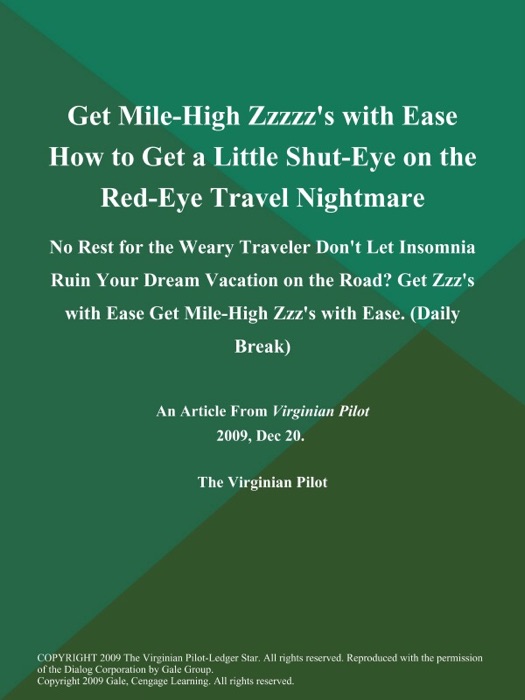 Get Mile-High Zzzzz's with Ease How to Get a Little Shut-Eye on the Red-Eye Travel Nightmare: No Rest for the Weary Traveler Don't Let Insomnia Ruin Your Dream Vacation on the Road? Get Zzz's with Ease Get Mile-High Zzz's with Ease (Daily Break)