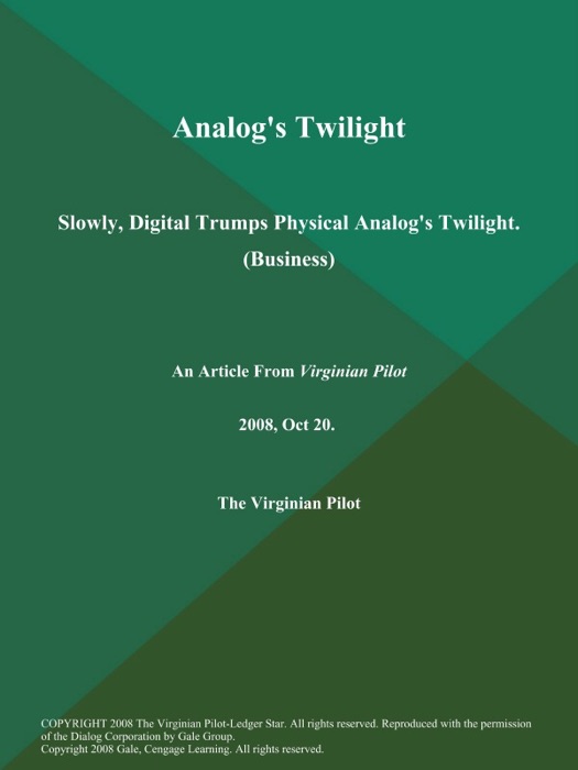 Analog's Twilight: Slowly, Digital Trumps Physical Analog's Twilight (Business)