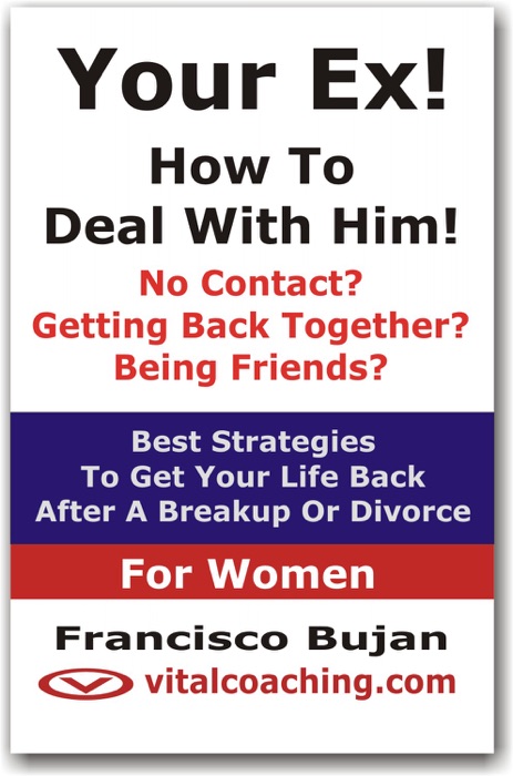Your Ex! - How To Deal With Him!