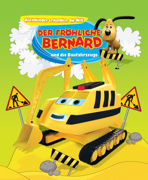 Der Fröhliche Bernhard und die Baufahrzeuge