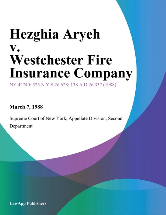 Hezghia Aryeh v. Westchester Fire Insurance Company