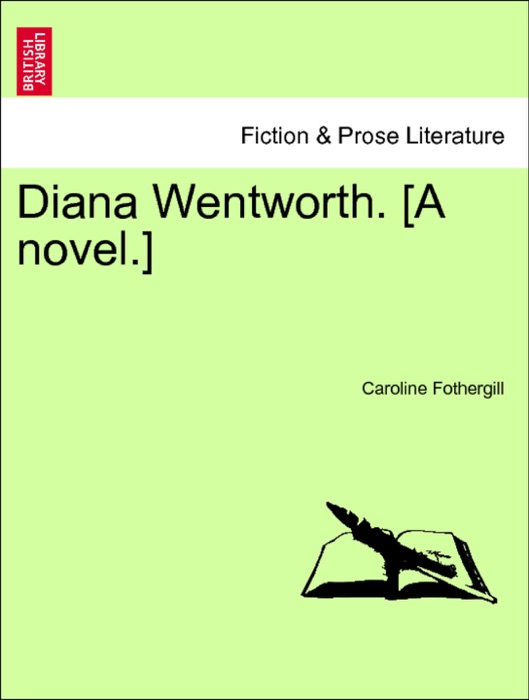 Diana Wentworth. [A novel.] Vol. I.