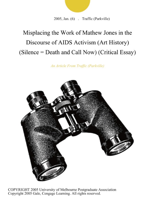 Misplacing the Work of Mathew Jones in the Discourse of AIDS Activism (Art History) (Silence = Death and Call Now) (Critical Essay)