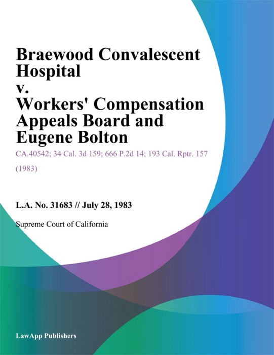 Braewood Convalescent Hospital V. Workers' Compensation Appeals Board And Eugene Bolton
