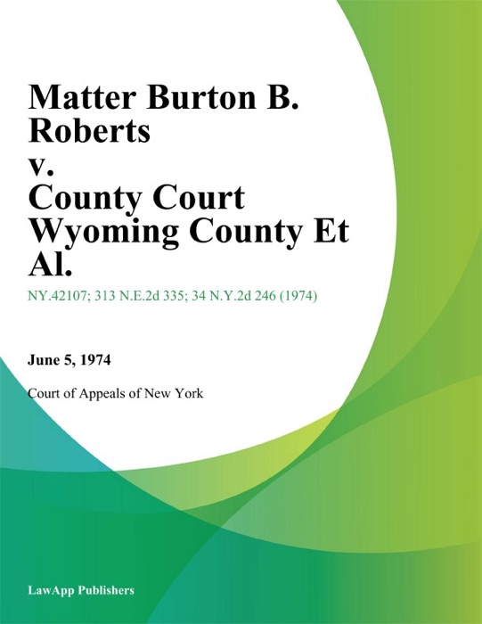 Matter Burton B. Roberts v. County Court Wyoming County Et Al.