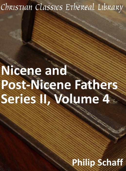 Nicene and Post-Nicene Fathers, Series 2, Volume 4