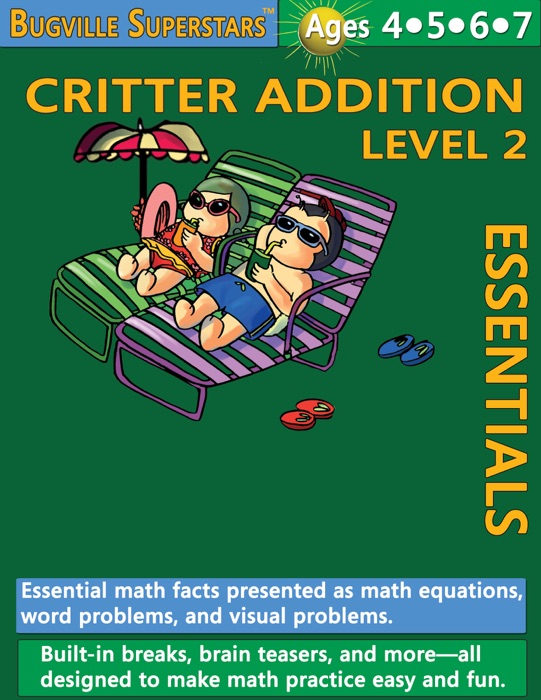 Critter Addition Essentials Level 2: Essential Math Facts Presented and Math Equations, Word Problems, and Visual Problems