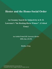 Hester And The Homosocial Order An Uncanny Search For Subjectivity Hester And The Homosocial Order An Uncanny Search For Subjectivity In D H Lawrences The Rockinghorse Winner Critical Essay Is Available For
