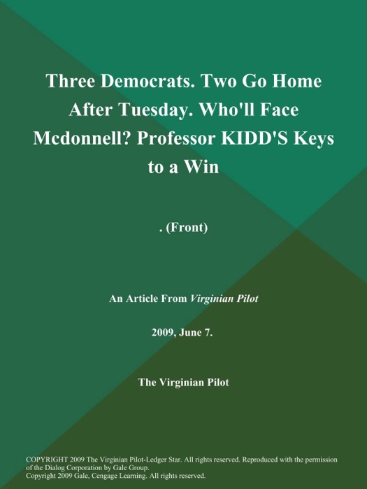 Three Democrats. Two Go Home After Tuesday. Who'll Face Mcdonnell? Professor KIDD'S Keys to a Win: (Front)