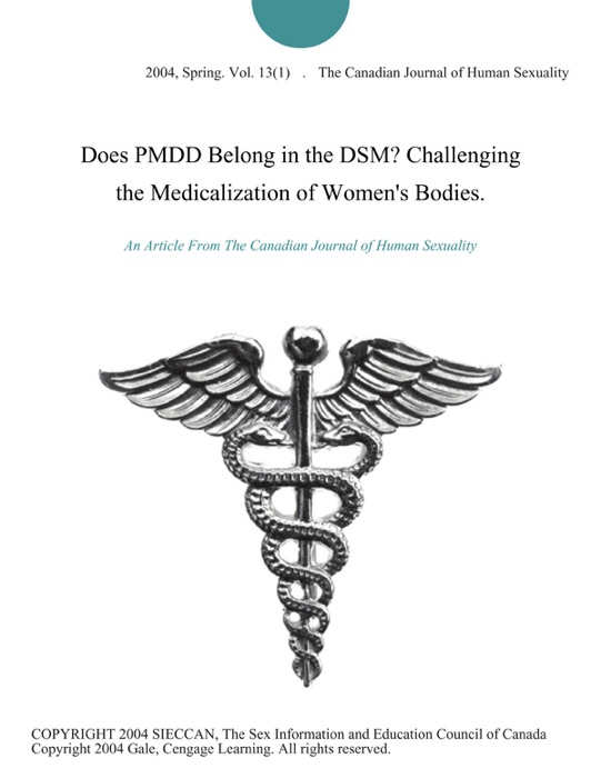 Does PMDD Belong in the DSM? Challenging the Medicalization of Women's Bodies.