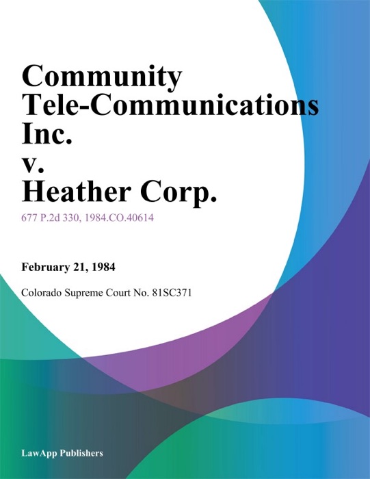 Community Tele-Communications Inc. V. Heather Corp.