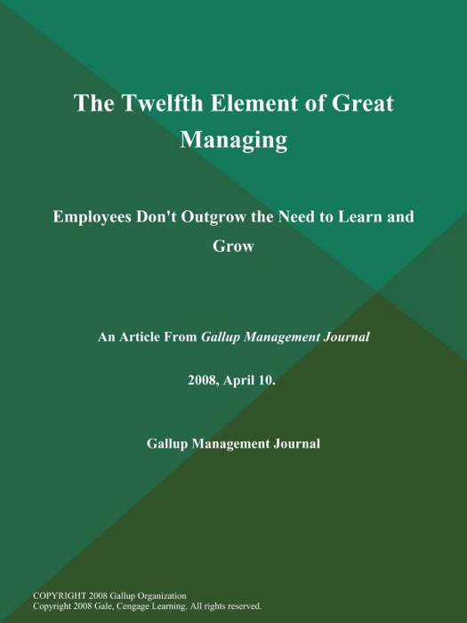 The Twelfth Element of Great Managing; Employees Don't Outgrow the Need to Learn and Grow