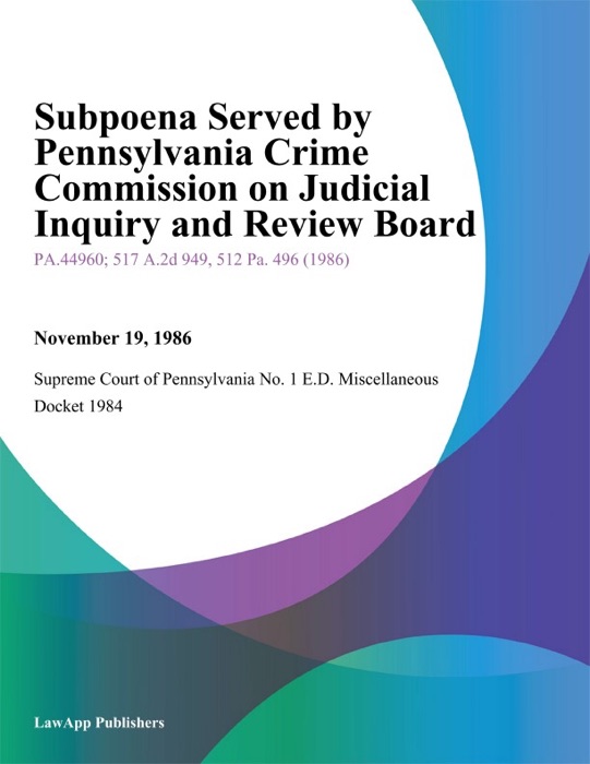 Subpoena Served By Pennsylvania Crime Commission On Judicial Inquiry and Review Board
