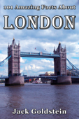 101 Amazing Facts About London - Jack Goldstein