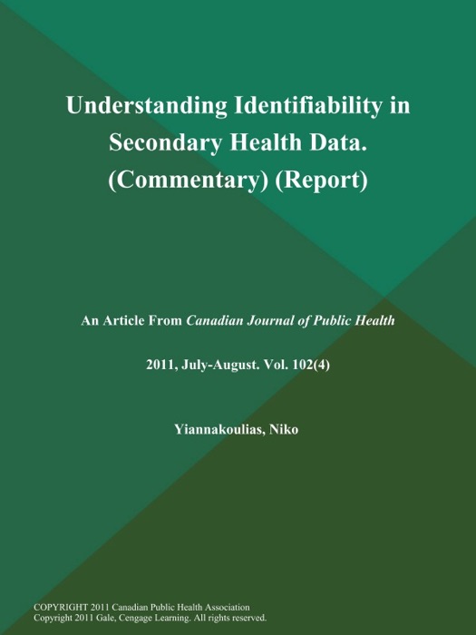 Understanding Identifiability in Secondary Health Data (Commentary) (Report)