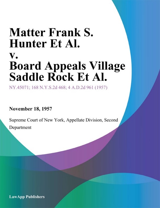 Matter Frank S. Hunter Et Al. v. Board Appeals Village Saddle Rock Et Al.
