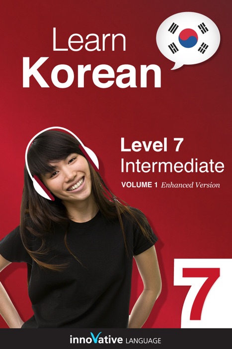 Learn Korean -  Level 7: Intermediate Korean (Enhanced Version)