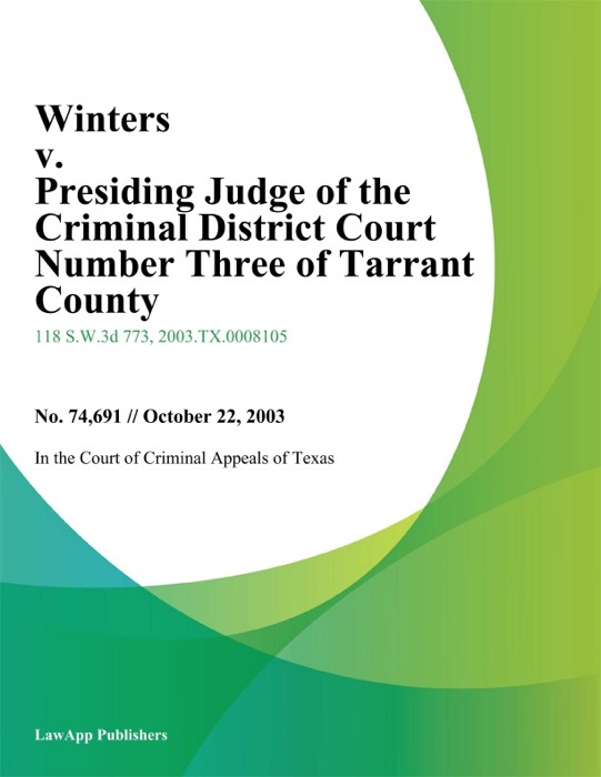 Winters v. Presiding Judge of the Criminal District Court Number Three of Tarrant County