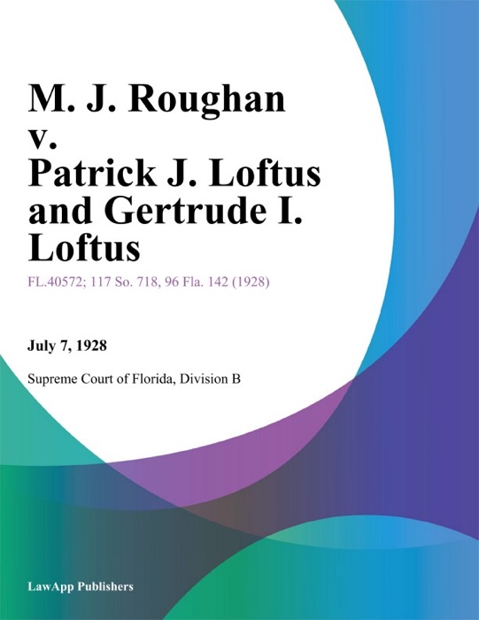 M. J. Roughan v. Patrick J. Loftus and Gertrude I. Loftus