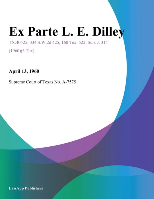 Ex Parte L. E. Dilley