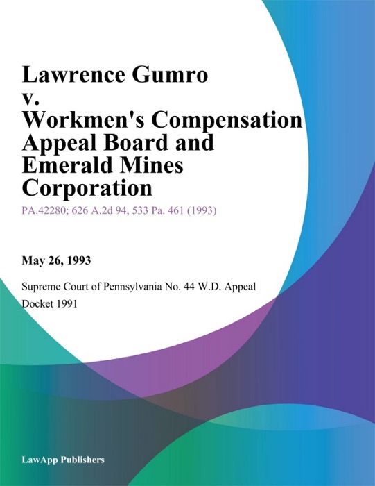 Lawrence Gumro v. Workmens Compensation Appeal Board and Emerald Mines Corporation