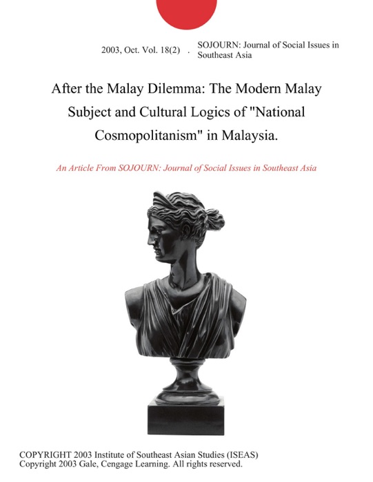 After the Malay Dilemma: The Modern Malay Subject and Cultural Logics of 