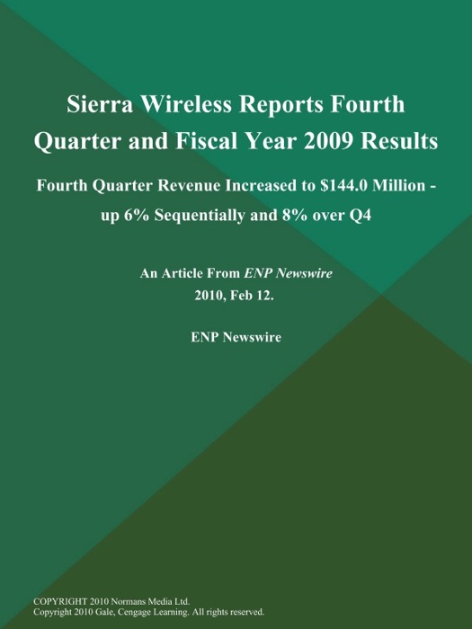 Sierra Wireless Reports Fourth Quarter and Fiscal Year 2009 Results; Fourth Quarter Revenue Increased to $144.0 Million - up 6% Sequentially and 8% over Q4